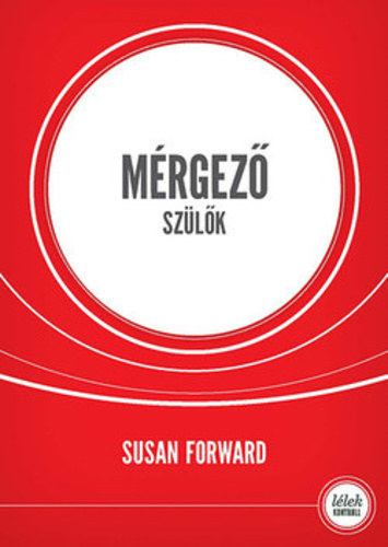Susan Forward - M�rgez� sz�l�k