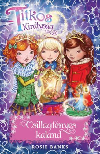 Rosie Banks - Titkos kirlysg - Csillagfnyes kaland - Klnkiads
