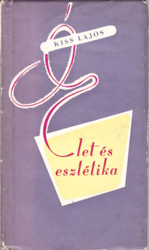 Kiss Lajos - Élet és esztétika