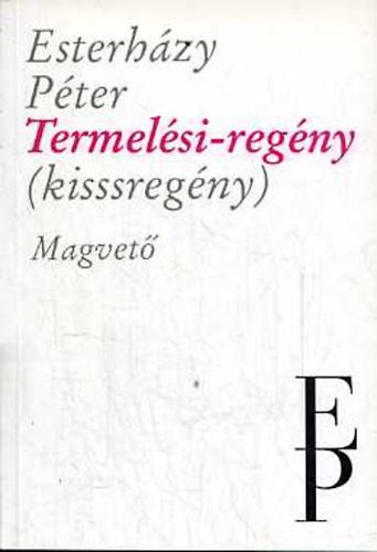 Esterhzy Pter - Termelsi-regny (kisssregny)
