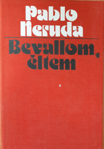 Pablo Neruda - Bevallom, �ltem