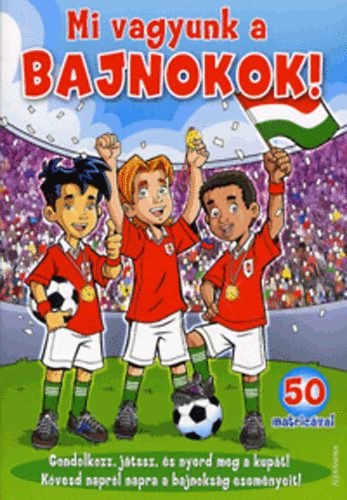 Mi vagyunk a bajnokok! - 50 matricával