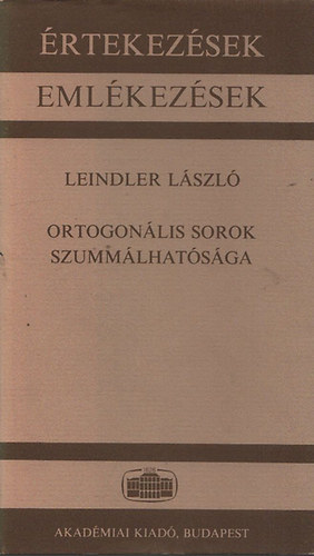 Leindler Lszl - Ortogonlis sorok szummlhatsga (rtekezsek - emlkezsek)