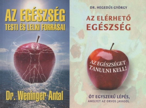 Dr. Dr. Weninger Antal Hegeds Gyrgy - 2 m az egszsges test s llek elrsrl: Az egszsg testi s lelki forrsai + Az elrhet egszsg - T EGYSZER LPS, AMELYET AZ ORVOS JAVASOL