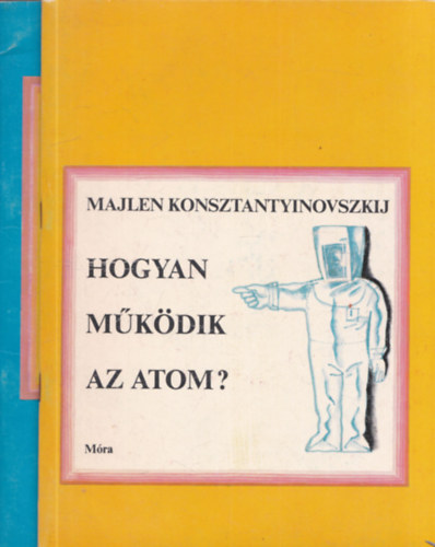 Majlen Konsztantyinovszkij - 2 db. ismeretterjeszt� m�: Az atom szerkezet�r�l + Hogyan m�k�dik az atom?