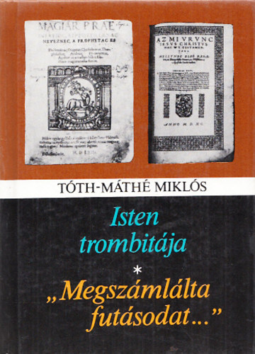 Tth-Mth Mikls - isten trombitja-"Megszmllta futsodat..."