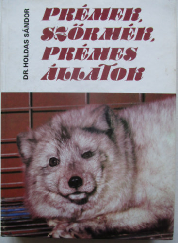 Dr. Holdas Sndor - Prmek, szrmk, prmes llatok