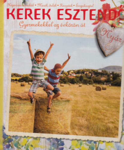 Vodil�n� Moln�r �gnes, Erd�lyi T�nde Pelyhe Brigitta - Kerek esztend� (Gyermekekkel az �vk�r�n �t) - Ny�r