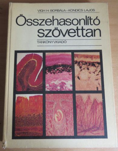 Vigh H. Borbála-Kondics Lajos - Összehasonlító szövettan