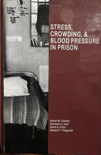 Stanislav V. Kasl, David A. D'Atri, Edward F. Fitzgerald Adrian M. Ostfeld - Stress, Crowding, and Blood Pressure in Prison