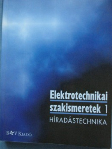 Baumann-Betz-Beuth-Glass-Jordan-Schmitt-... - Elektrotechnikai  szakismeretek 1. H�rad�stechnika
