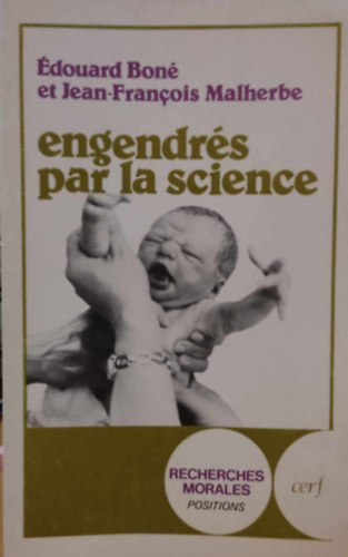 Jean Franois Malherbe douard Bon - Engendrs par la Science - Enjeux thiques des manipulations de la procration - Avant-propos de Philippe Goffinet