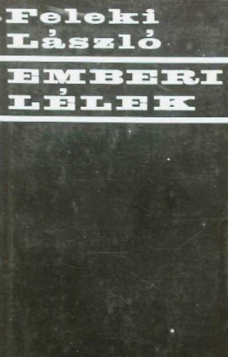 Feleki Lszl - Emberi llek (Euthanzis-Vonaton-A gyilkos)