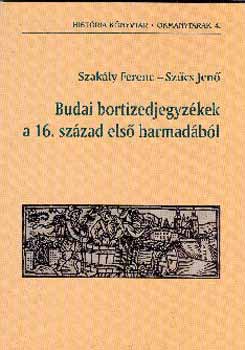 Sz�cs Jen� Szak�ly Ferenc - Budai bortizedjegyz�kek a 16. sz�zad els� harmad�b�l