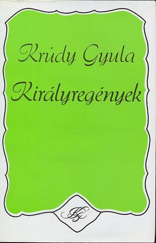 Krdy Gyula - Kirlyregnyek (Mohcs - Festett kirly - Az els Habsburg)