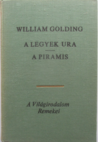 William Golding - A legyek ura - A piramis (A Vil�girodalom Remekei)