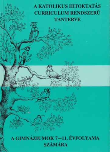A katolikus hitoktats curriculum rendszer tanterve a gimnziumok 7-11. vfolyama szmra