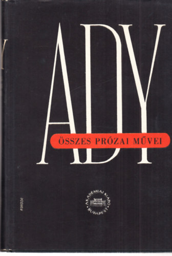 Ady Endre - Ady Endre �sszes pr�zai m�vei VI.- Ujs�gcikkek, tanulm�nyok (kritikai kiad�s)