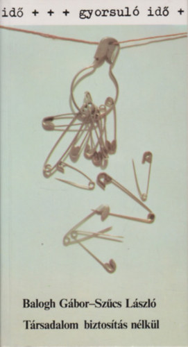 Balogh Gbor-Szcs Lszl - Trsadalom biztosts nlkl (gyorsul id)