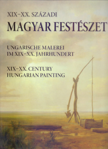 Ibos va  (szerk.) - XIX-XX. szzadi magyar festszet - Ungarische Malerei im XIX-XX. Jahrhundert - XIX-XX. Century Hungarian Painting