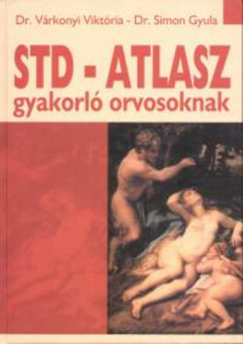 Simon Gyula Várkonyi Viktória - STD-atlasz gyakorló orvosoknak