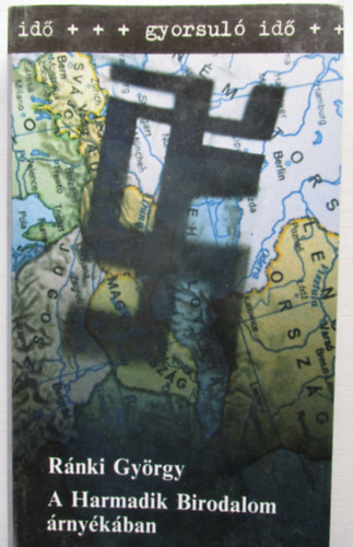 R�nki Gy�rgy - A Harmadik Birodalom �rny�k�ban (gyorsul� id�)