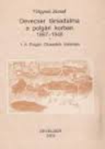 Tölgyesi József - Devecser társadalma a polgári korban 1867-1948 1.A Polgári Olvasókör története
