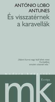 António Lobo Antunes - És visszatérnek a karavellák