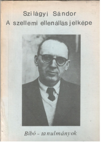 Szilgyi Sndor - A szellemi ellenlls jelkpe (Bib-tanulmnyok)