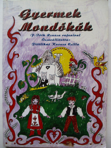 Pittlikn Kurucz Csilla  (szerk.) - Gyermek mondkk