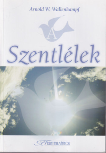 Arnold W. Wallenkampf - A Szentl�lek - Biblatanulm�nyok 2006. �prilis, m�jus, j�nius