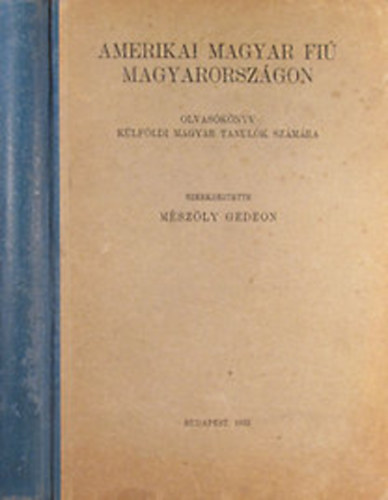 M�sz�ly Gedeon  (szerk.) - Amerikai magyar fi� Magyarorsz�gon. Olvas�k�nyv k�lf�ldi magyar tanul�k sz�m�ra