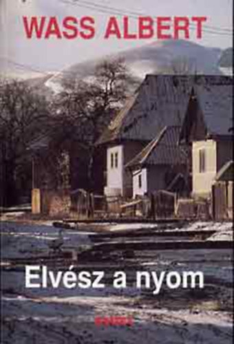 Wass Albert - Elv�sz a nyom - Wass Albert �letm�ve 23. k�tet