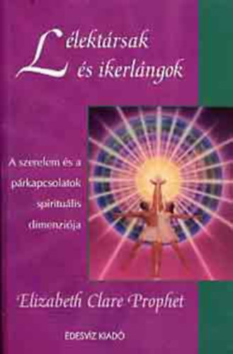Elizabeth Clare Prophet - L�lekt�rsak �s ikerl�ngok