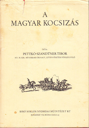 Pettk-Szandtner Tibor - A magyar kocsizs (Reprint)