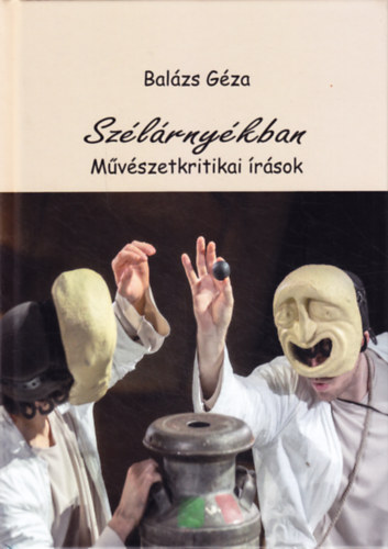 Balázs Géza - Szélárnyékban Művészettörténeti írások