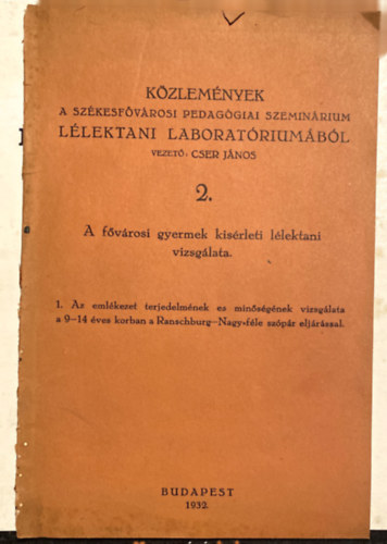 Cser János - A Fővárosi gyermek kisérleti lélektani vizsgálata -- Közlemények a Székesfővárosi pedagógiai szeminárium lélektani laboratóriumából - 1932- 2. rész