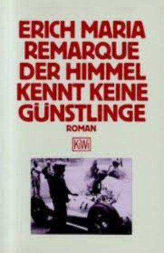 Erich Maria Remarque - Der Himmel kennt keine Günstlinge
