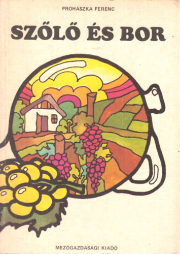Prohászka Ferenc - Szőlő és bor