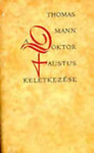Thomas Mann - A Doktor Faustus keletkezse