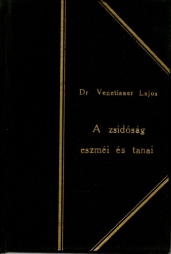 Dr. Venetianer Lajos - A zsidsg eszmi s tanai