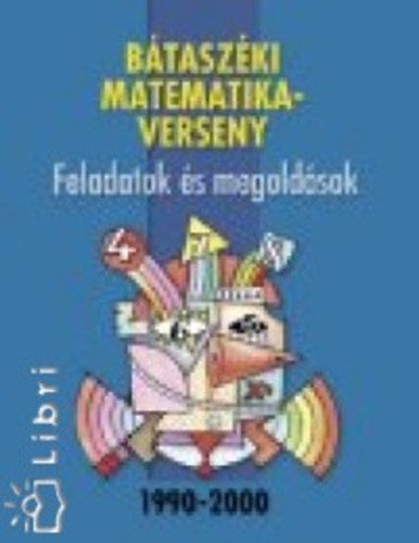Btaszki matematikaverseny - Feladatok s megoldsok 1990-2000