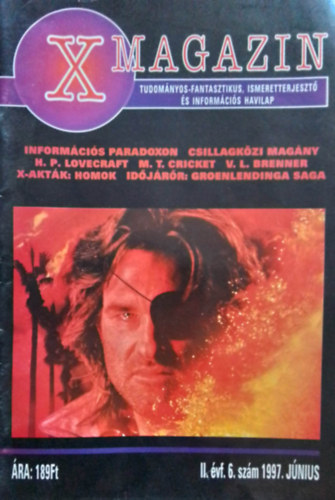 X MAGAZIN II. �vf. 6. sz�m (1997. J�NIUS) - Inform�ci�s paradoxon - Csillagk�zi mag�ny - H. P. Lovecraft - M. T. Cricket - V. L. Brenner - X akt�k: homok - Id�j�r�r: Groenlendinga Saga