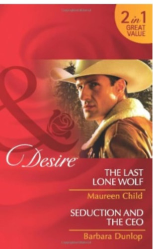 Barbara Dunlop Maureen Child - The Last Lone Wolf: AND Seduction and the CEO