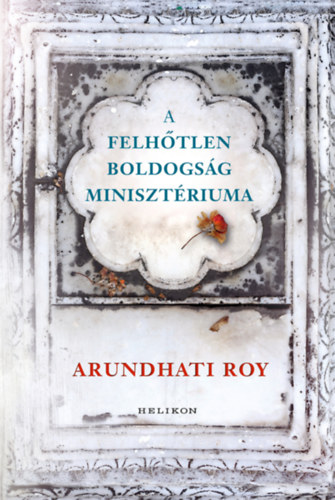 Arundhati Roy - A Felhőtlen Boldogság Minisztériuma