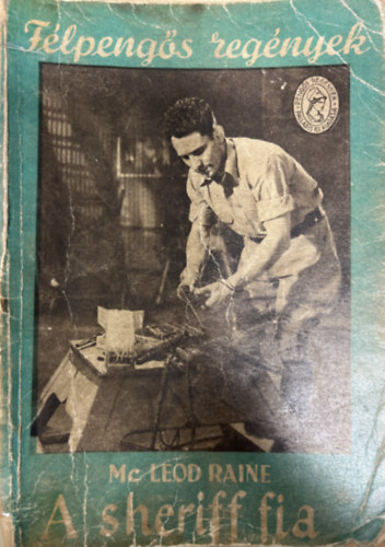 Mc Leod Raine - A sheriiff fia (Félpengős regények)