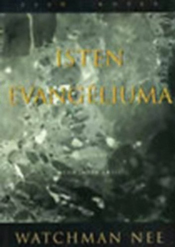 Watchman Nee - Isten evangéliuma I-II. kötet
