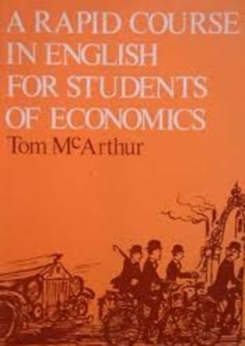Tom McArthur - A Rapid Course in English for Students of Economics