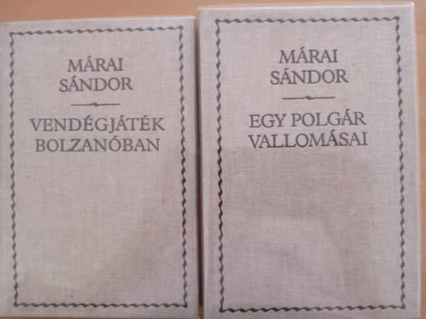 Mrai Sndor - 2 db m, Vendgjtk Bolzanban,Egy Polgr Vallomsai