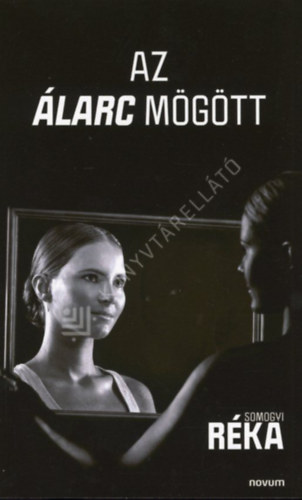 Somogyi Réka - Az álarc mögött